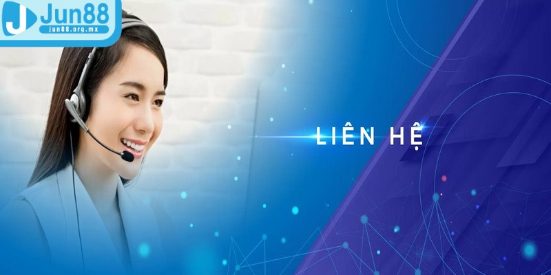 Liên hệ JUN88 - Hỗ trợ nhiệt tình, nhanh chóng cho bet thủ 1 Liên hệ đến nhân viên để nhận hướng dẫn thao tác tham gia